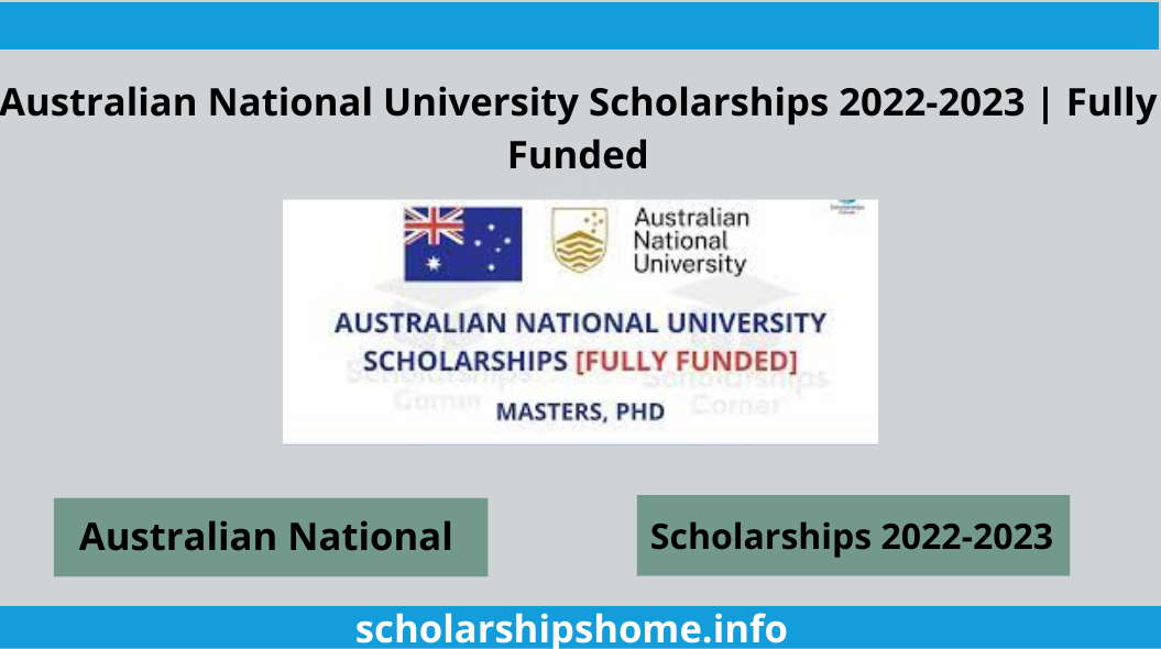 Australian National University Scholarships 2022-2023 | Fully Funded