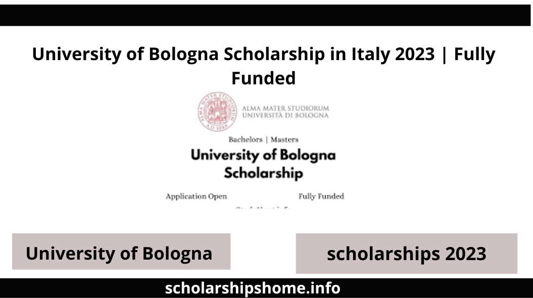 University of Bologna Scholarship in Italy 2023 | Fully Funded