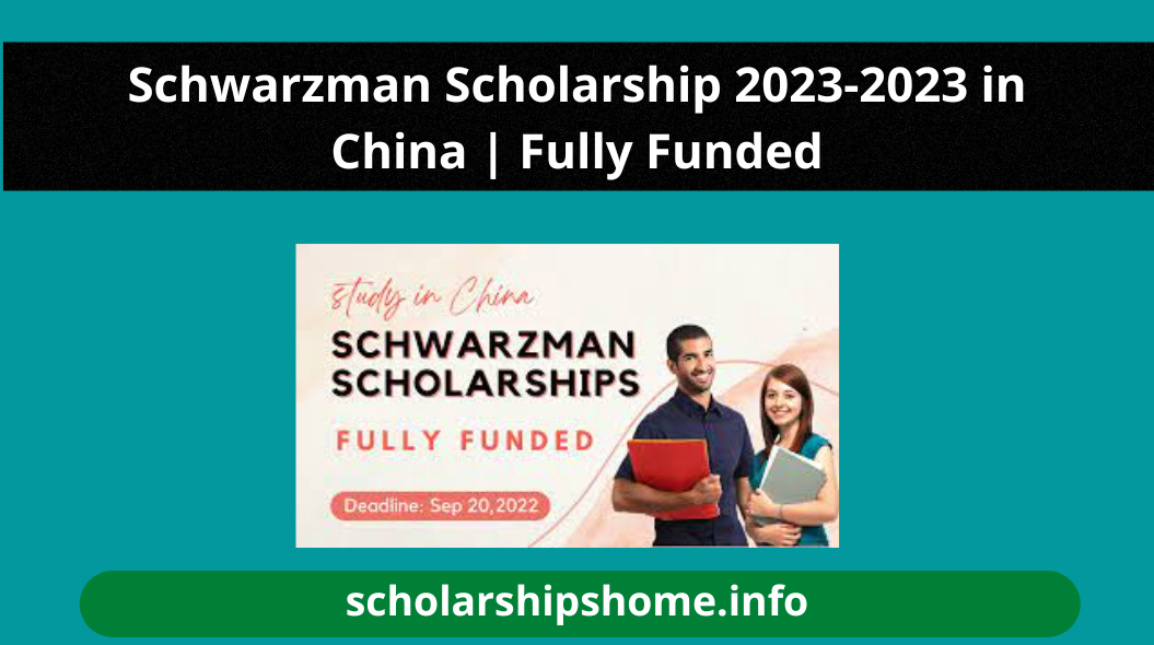 Schwarzman Scholarship 2023-2023 in China | Fully Funded