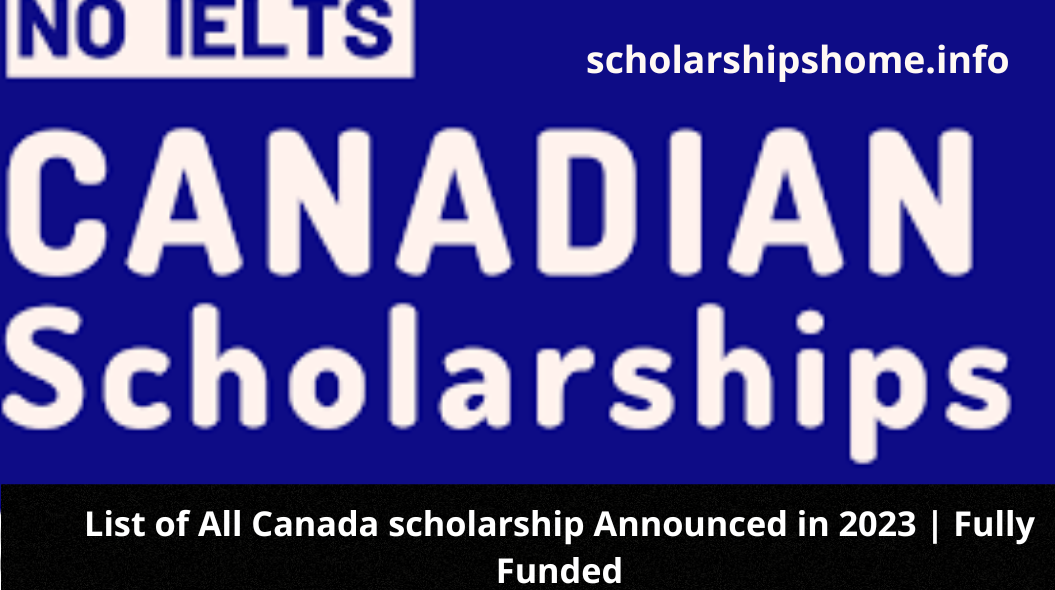 List of All Canada scholarship Announced in 2023 | Fully Funded