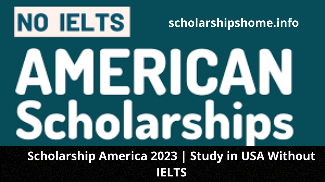 Scholarship America 2023 | Study in USA Without IELTS