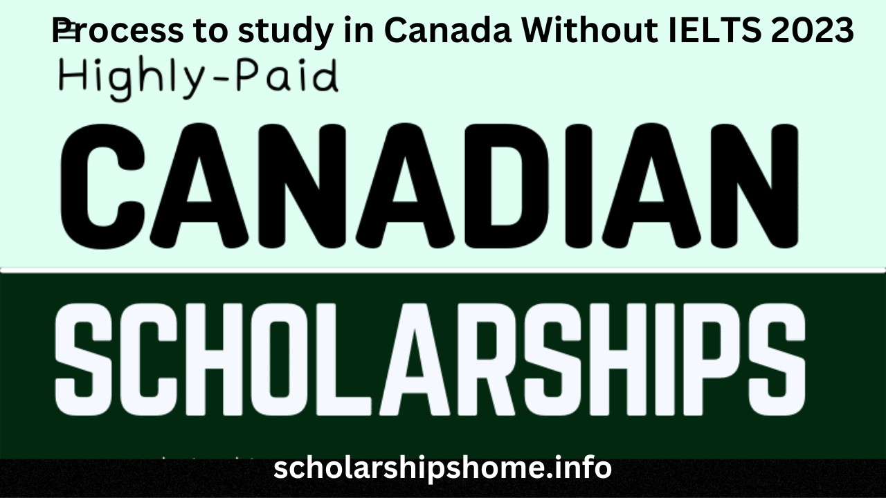 Process to study in Canada Without IELTS 2023