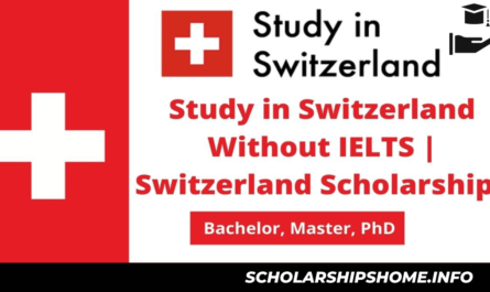 Scholarships in Switzerland Without IELTS 2024 | Fully Funded