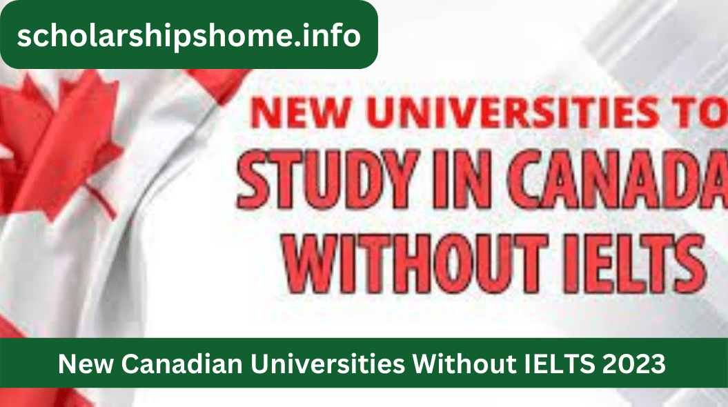 New Canadian Universities Without IELTS 2023 | Fully Funded