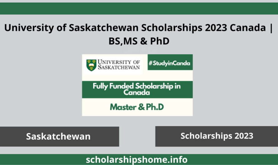 University of Saskatchewan Scholarships 2023 Canada | BS,MS & PhD