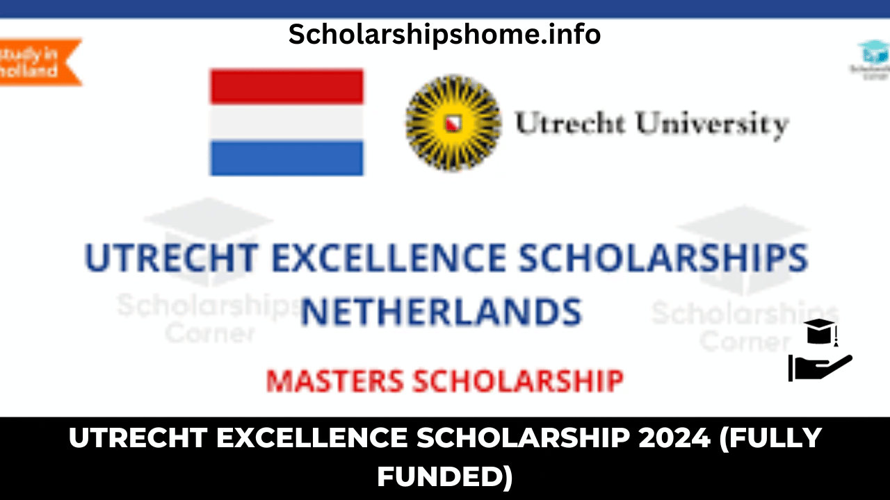 Utrecht Excellence Scholarship 2024 (Fully Funded)