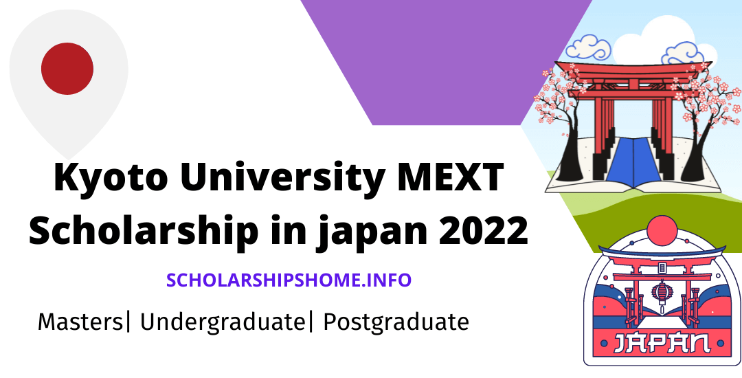 Kyoto University MEXT Scholarship in japan 2022 Masters, Undergraduate, Postgraduate level program(s) in the field of All Subjects