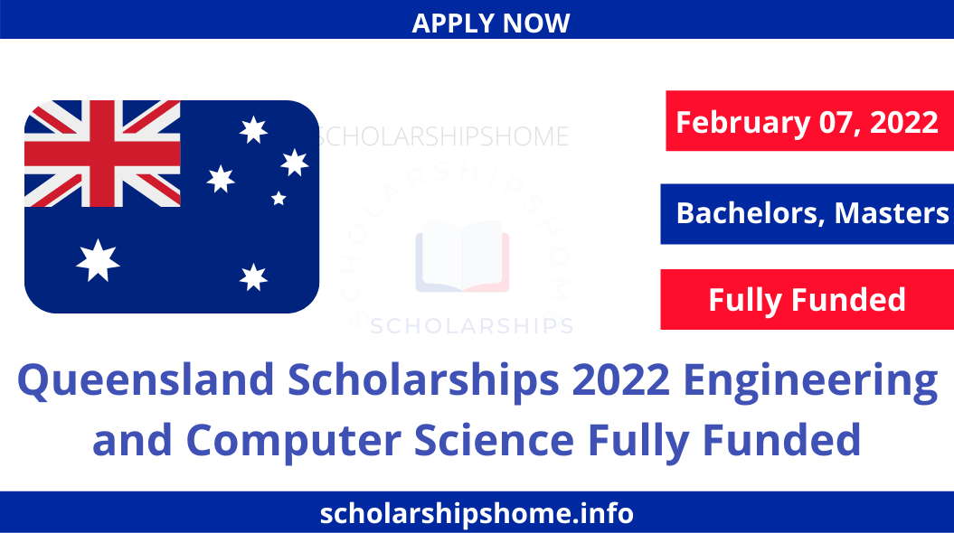Queensland Scholarships 2022 Engineering and Computer Science art Applications are hereby invited from suitably   qualified candidates