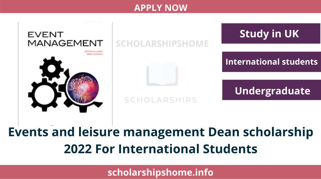 Events and leisure management Dean scholarship 2022 For International Students