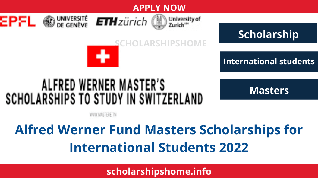 Alfred Werner Fund Masters Scholarships: Applications are invited for eligible Alfred Werner Scholarships students from international students to study in Switzerland