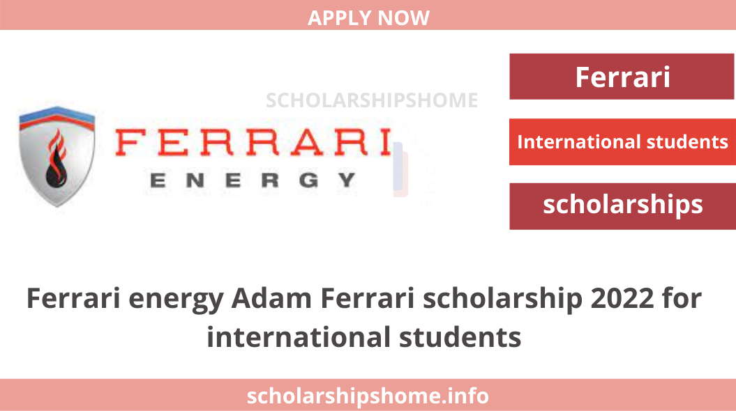 Ferrari energy Adam Ferrari scholarship 2022 for international students