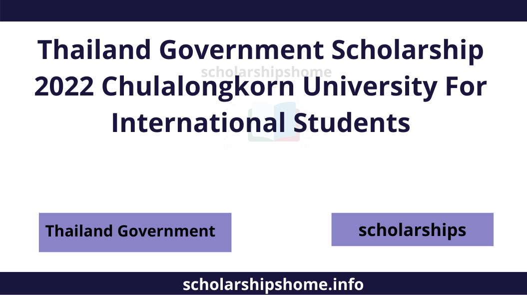 Thailand Government Scholarship 2022 Chulalongkorn University For International Students