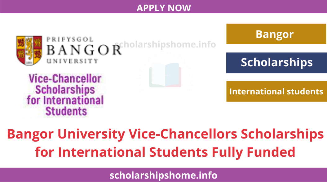 Bangor University Vice-Chancellors Scholarships for International Students Fully Funded