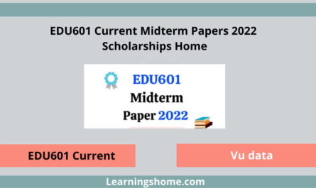 EDU601 Current Midterm Papers 2022 -Scholarships home