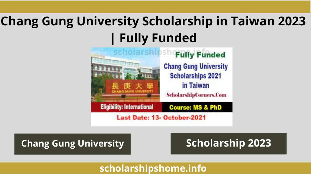 Chang Gung University Scholarship in Taiwan 2023 | Fully Funded