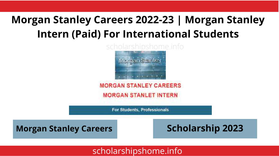 Morgan Stanley Careers 2022-23 | Morgan Stanley Intern (Paid) For International Students