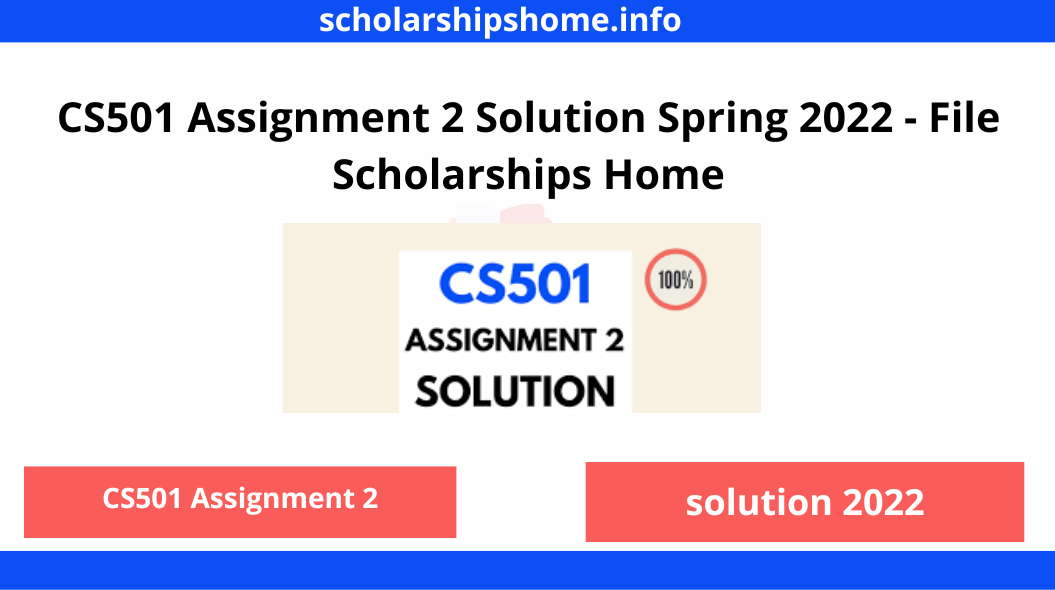 CS501 Assignment 2 Solution Spring 2022 - File Scholarships Home