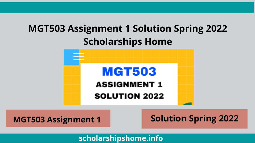 MGT503 Assignment 1 Solution Spring 2022 Scholarships Home