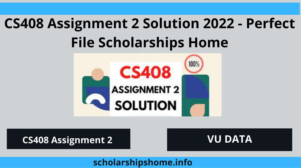 CS408 Assignment 2 Solution 2022 - Perfect File Scholarships Home