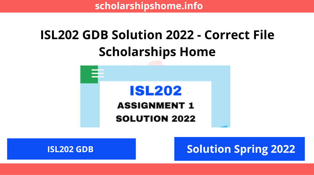 ISL202 GDB Solution 2022 - Correct File Scholarships Home