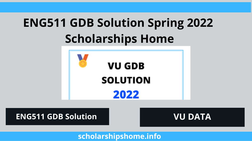 ENG511 GDB Solution Spring 2022 -Scholarships home