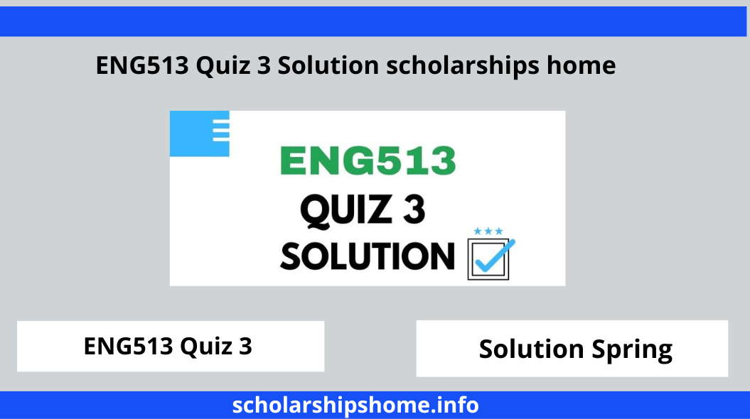 ENG513 Quiz 3 Solution - Mega File Scholarships Home