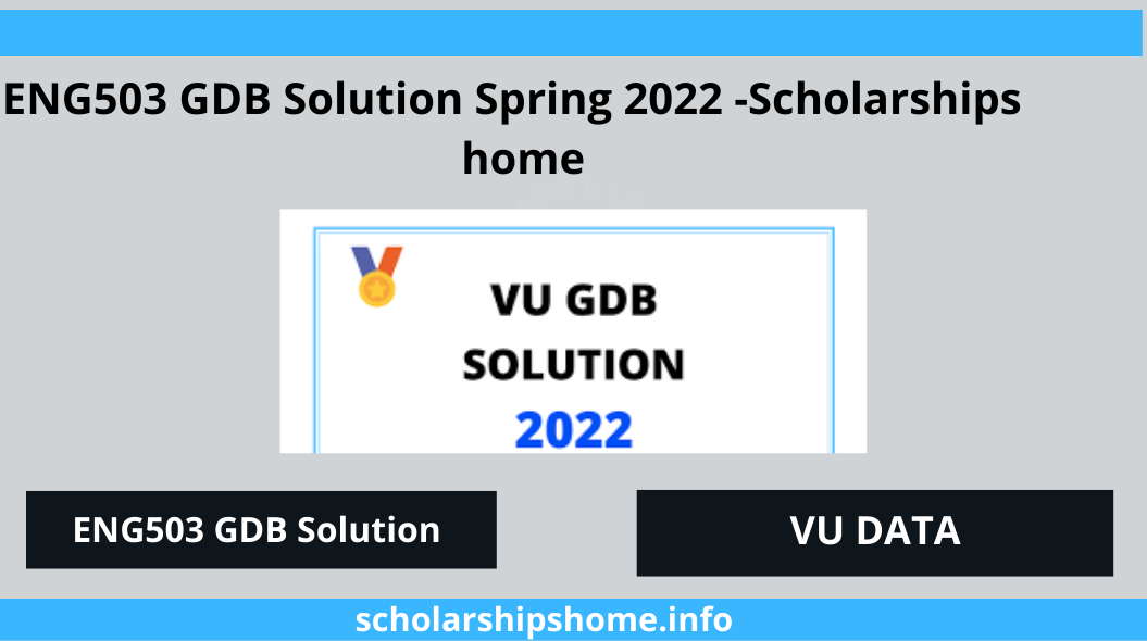 ENG503 GDB Solution Spring 2022 -Scholarships  home