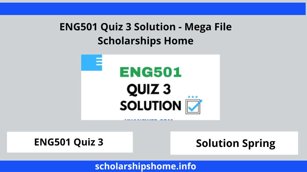 ENG501 Quiz 3 Solution - Mega File Scholarships Home