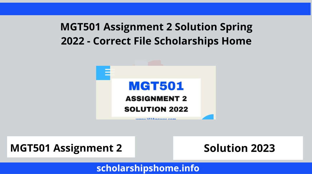 MGT501 Assignment 2 Solution Spring 2022 - Correct File Scholarships Home