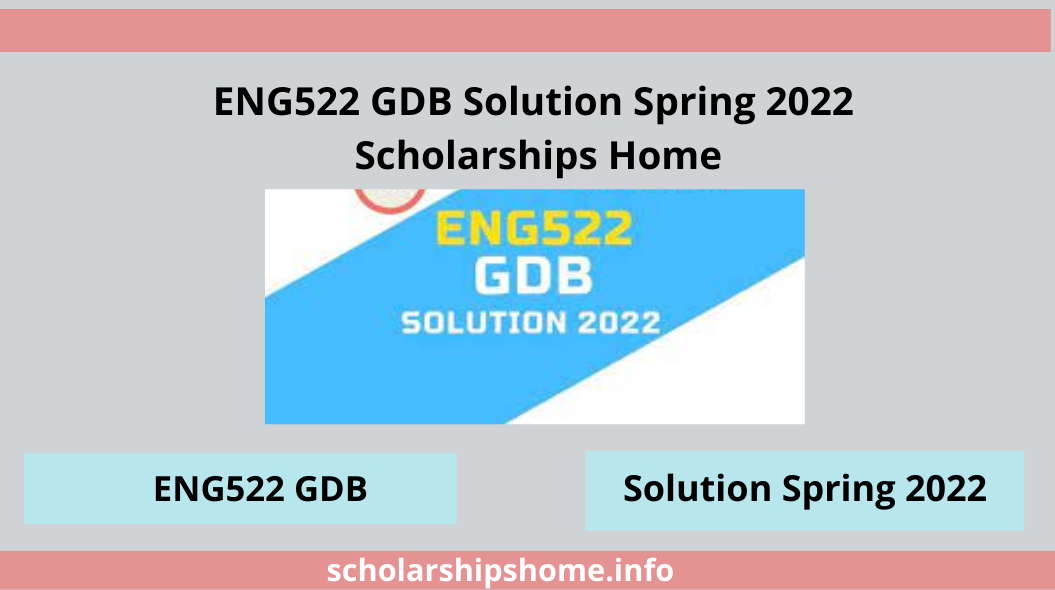 ENG522 GDB Solution Spring 2022 -Scholarships  home