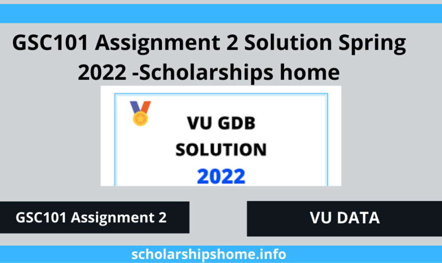 GSC101 Assignment 2 Solution Spring 2022 -Scholarships home