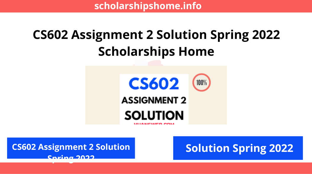 cs602 assignment no 1 solution 2022