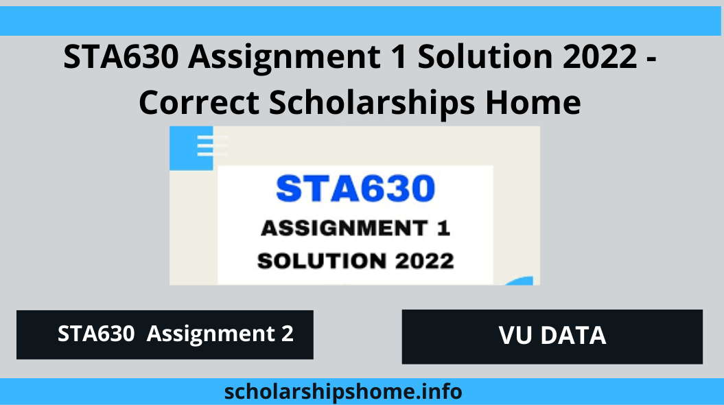 STA630 Assignment 1 Solution 2022 - Correct Scholarships Home