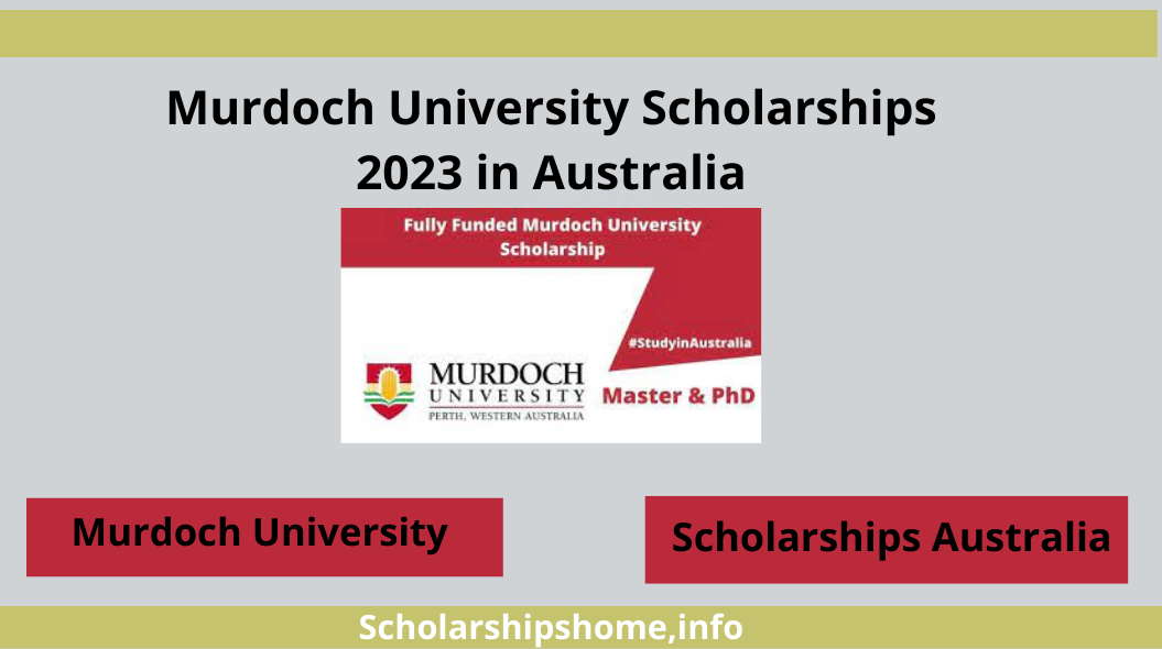 Murdoch University Scholarships 2023 in Australia Fully Funded