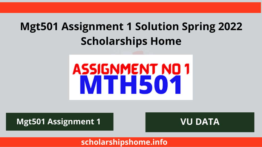 Mgt501 Assignment 1 Solution Spring 2022 Scholarships Home