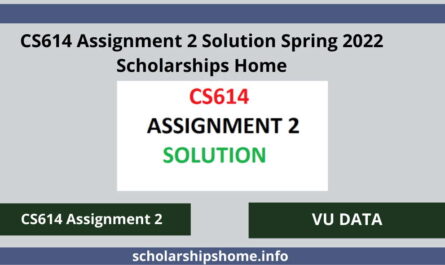 CS614 Assignment 2 Solution Spring 2022 Scholarships Home