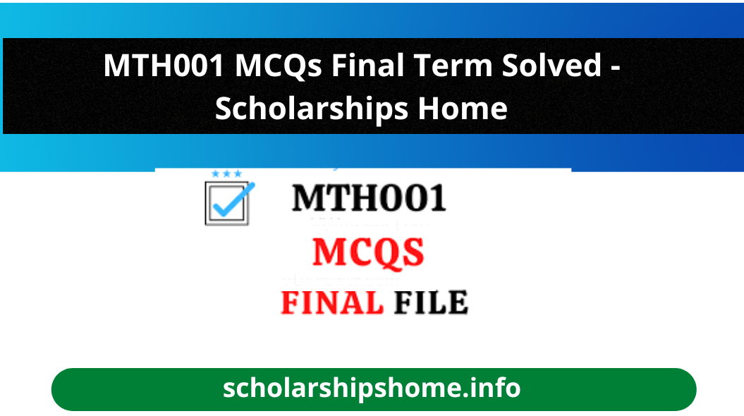 MTH001 MCQs Final Term Solved - Scholarships Home