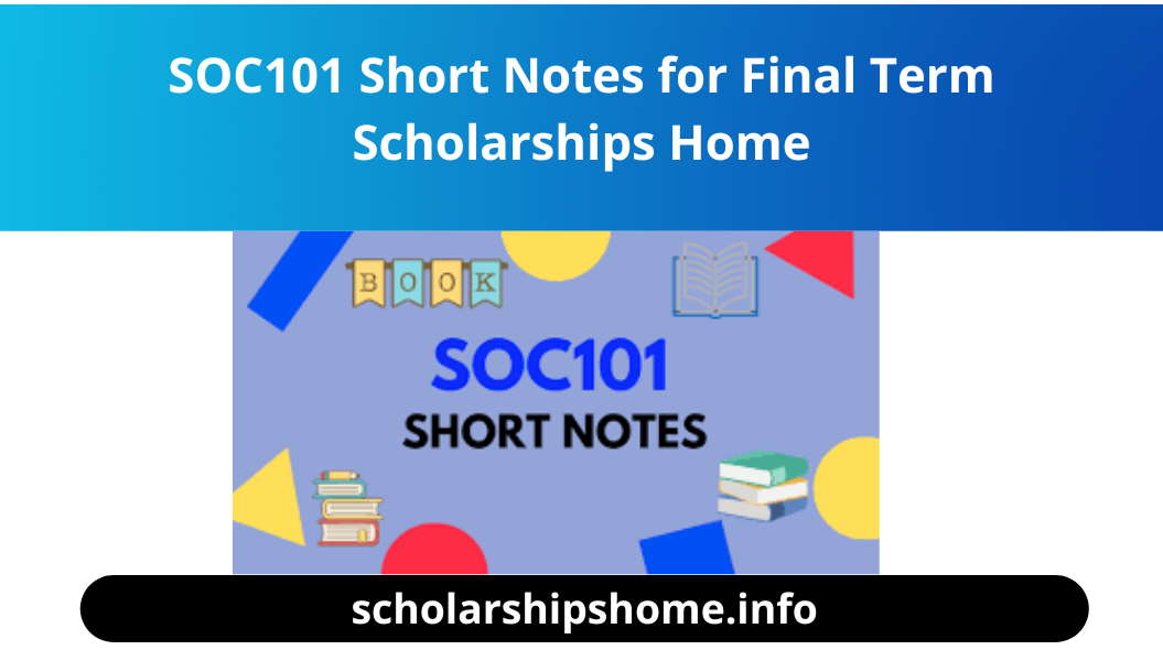 SOC101 Short Notes for Final Term Scholarships Home