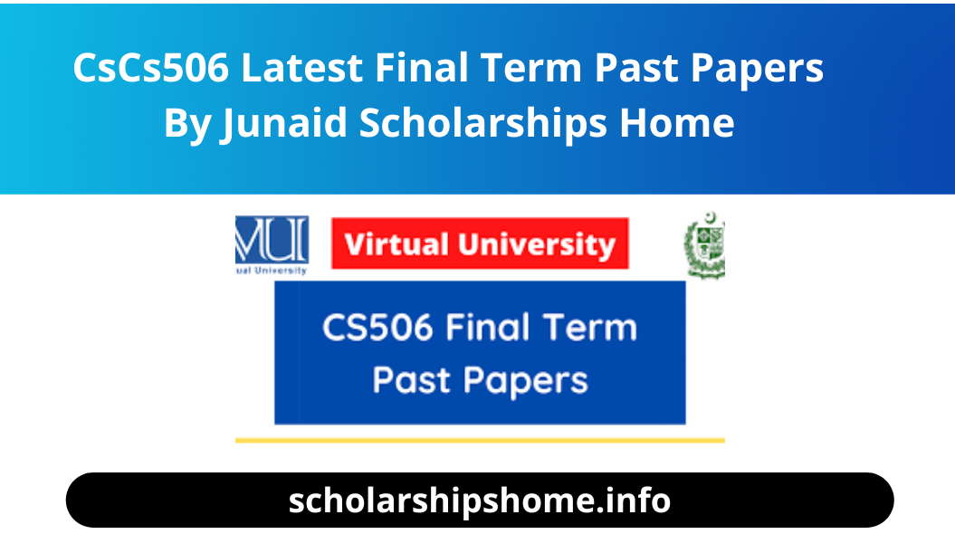 Cs506 Latest Final Term Past Papers By Junaid Scholarships Home