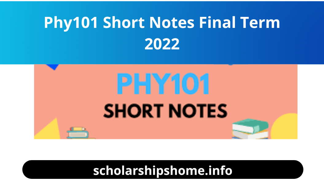 Phy101 Short Notes Final Term 2022 Scholarships Home