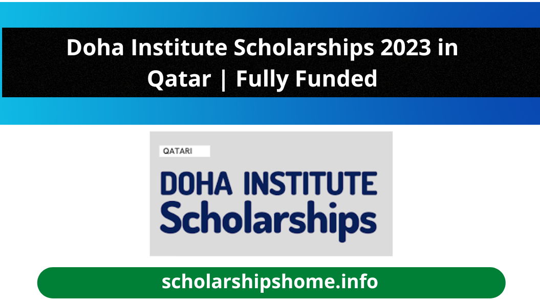 Doha Institute Scholarships 2023 in Qatar | Fully Funded