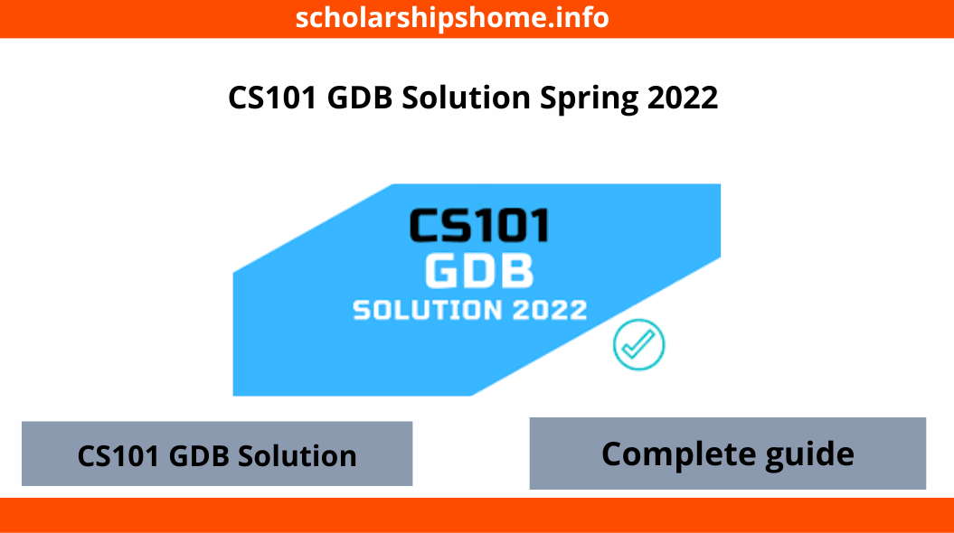 CS101 GDB Solution Spring 2022 Scholarships Home