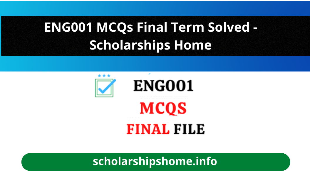 ENG001 MCQs Final Term Solved - Scholarships Home