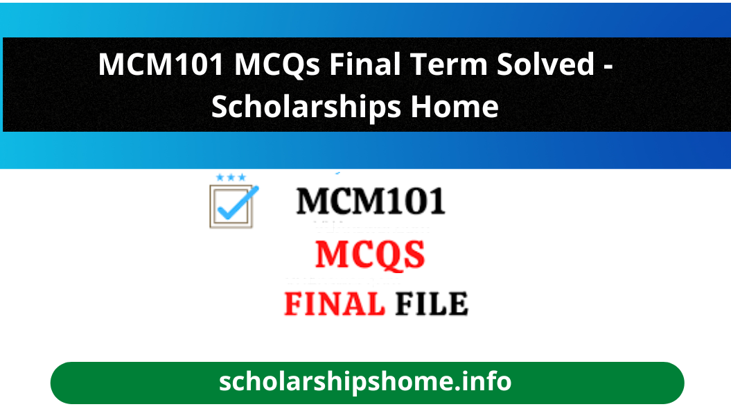 MCM101 MCQs Final Term Solved - Scholarships Home