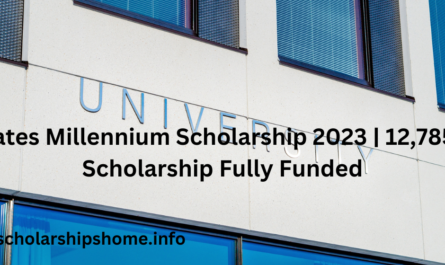 Gates Millennium Scholarship 2023 | 12,785$ Scholarship Fully Funded