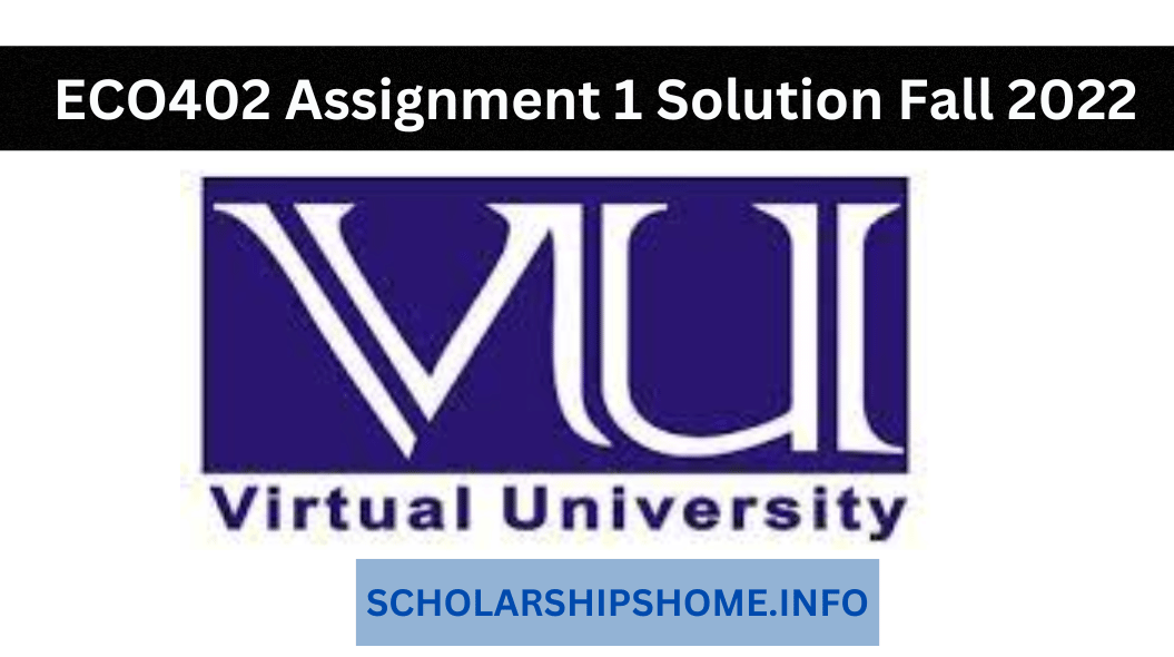 ECO402 Assignment 1 Solution Fall 2022? Then you are on the right website. You can also get ECO402 GDB 1 Solution Fall 2022 at One Place