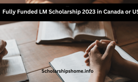 Fully Funded LM Scholarship 2023 is an incredible opportunity for students who are dreaming of studying at top universities in Canada or the United States