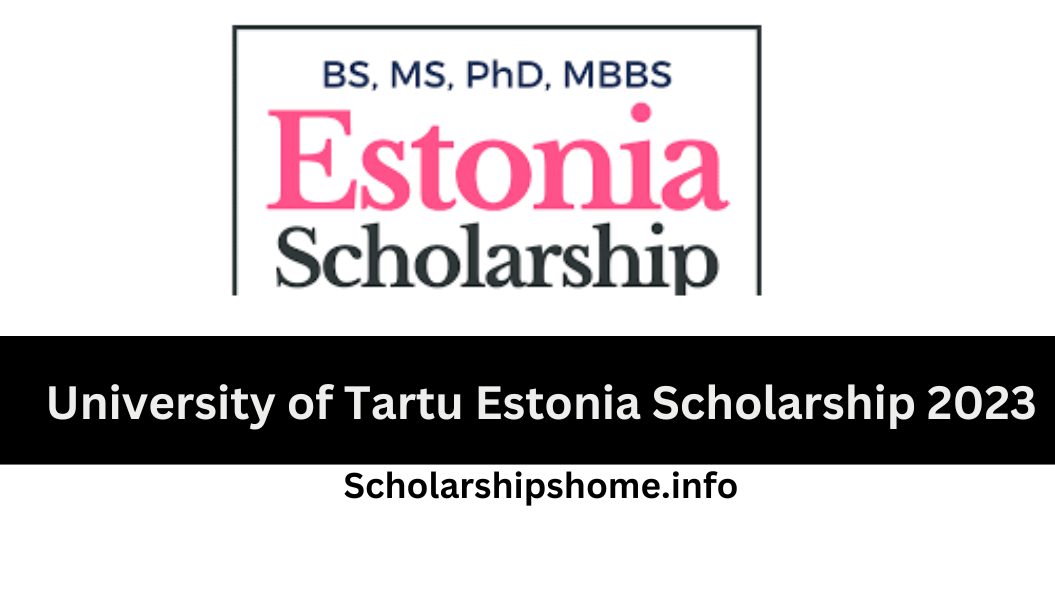 University of Tartu Estonia Scholarship 2023 is an excellent opportunity for students who want to study in Estonia and receive a world-class education.