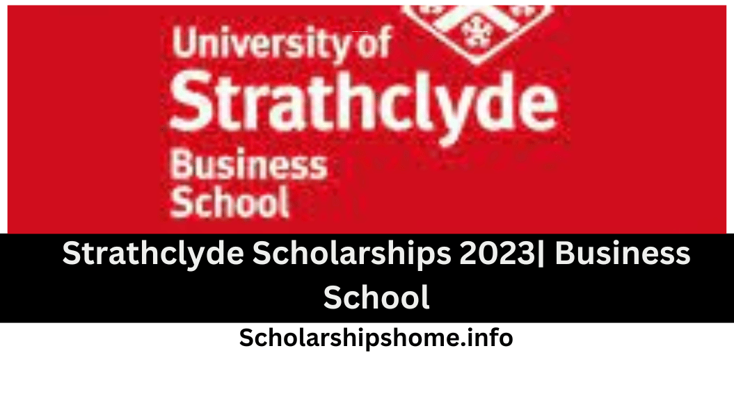 Strathclyde Scholarships 2023| Business School