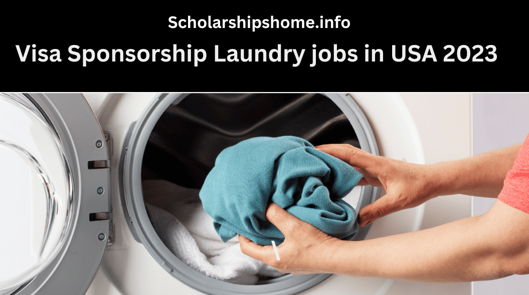 visa Sponsorship Laundry jobs in USA 2023 and provide you with all the information you need laundry attendants, laundry managers,